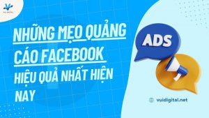 Những mẹo quảng cáo Facebook hiệu quả nhất hiện nay