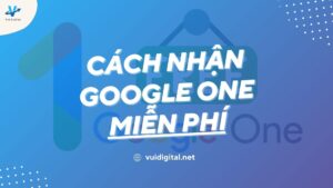 Cách Nhận Google One Miễn Phí
