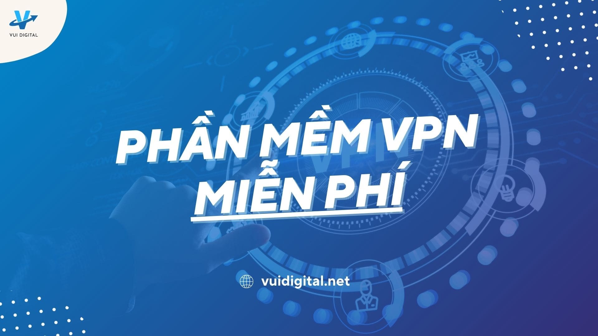 Phần mềm VPN miễn phí